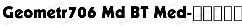 Geometr706 Md BT Med字体转换
